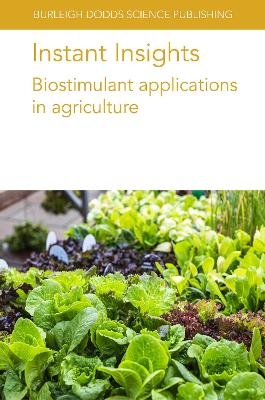 Instant Insights: Biostimulant Applications in Agriculture - Dr Paolo Bonini, Dr Veronica Cirino, Dr Helene Reynaud, Prof Youssef Rouphael, Dr Mariateresa Cardarelli