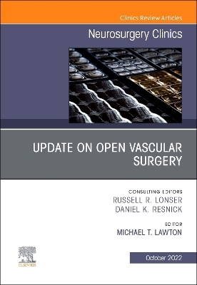 Update on Open Vascular Surgery, An Issue of Neurosurgery Clinics of North America - 