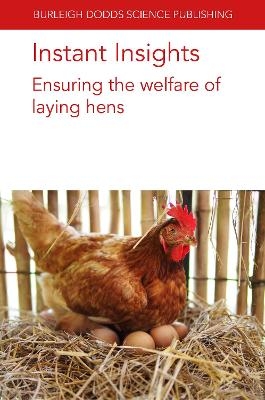 Instant Insights: Ensuring the Welfare of Laying Hens - Dr Victoria Sandilands, Dr Dana L. M. Campbell, Sarah L. Lambton, Isabelle Ruhnke, Claire A. Weeks