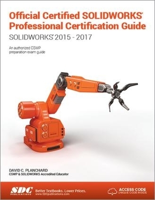 Official Certified SOLIDWORKS Professional Certification Guide with Video Instruction - David Planchard
