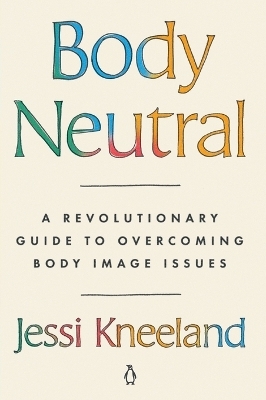 Body Neutral - Jessi Kneeland