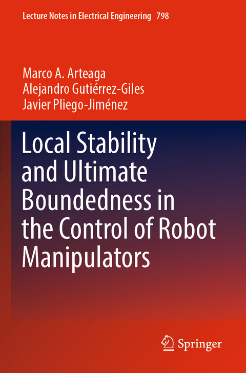 Local Stability and Ultimate Boundedness in the Control of Robot Manipulators - Marco A. Arteaga, Alejandro Gutiérrez-Giles, Javier Pliego-Jiménez