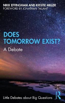 Does Tomorrow Exist? - Nikk Effingham, Kristie Miller