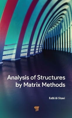 Analysis of Structures by Matrix Methods - Fathi Al-Shawi