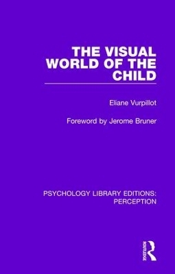 The Visual World of the Child - Eliane Vurpillot