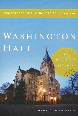 Washington Hall at Notre Dame - Mark C. Pilkinton