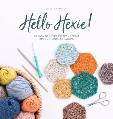 Hello Hexie! - Sarah Shrimpton