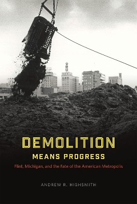 Demolition Means Progress - Andrew R. Highsmith