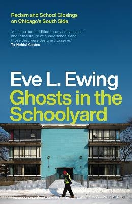 Ghosts in the Schoolyard - Eve L Ewing