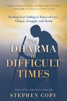 The Dharma in Difficult Times - Stephen Cope