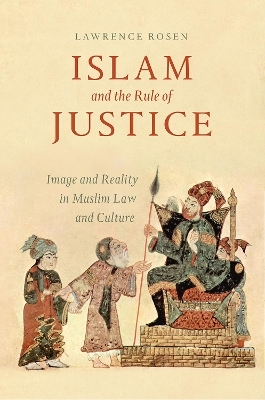Islam and the Rule of Justice - Lawrence Rosen