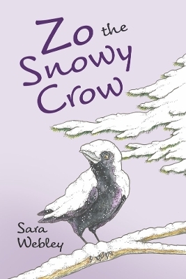 Zo the Snowy Crow - Sara Webley