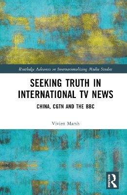 Seeking Truth in International TV News - Vivien Marsh