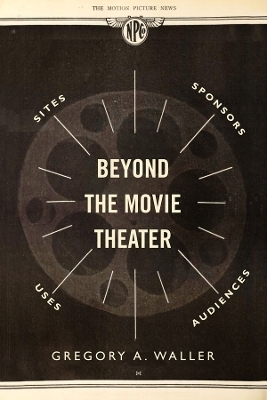 Beyond the Movie Theater - Gregory A. Waller
