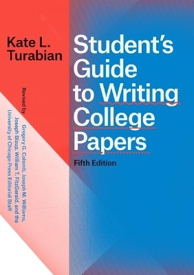 Student's Guide to Writing College Papers, Fifth Edition - Kate L Turabian