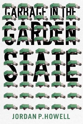 Garbage in the Garden State - Jordan P. Howell