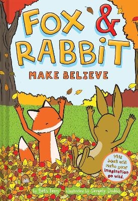 Fox & Rabbit Make Believe (Fox & Rabbit Book #2) - Beth Ferry