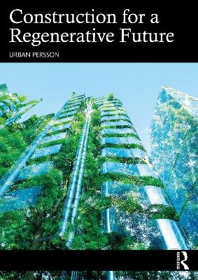 Construction for a Regenerative Future - Urban Persson