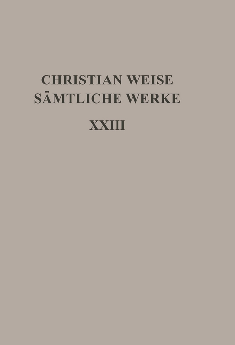 Christian Weise: Sämtliche Werke / Politische Schriften I - 
