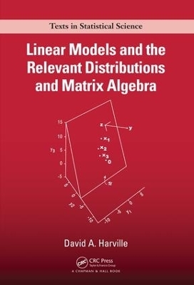 Linear Models and the Relevant Distributions and Matrix Algebra - David A. Harville