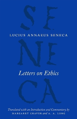 Letters on Ethics – To Lucilius - Lucius Annaeus Seneca, Margaret Graver, A. A. Long