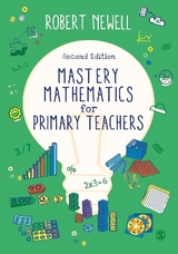 Mastery Mathematics for Primary Teachers - Newell, Robert