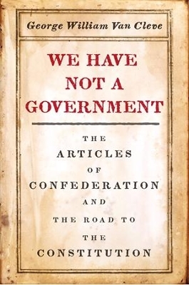 We Have Not a Government - George William Van Cleve