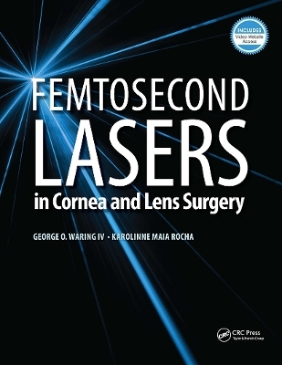 Femtosecond Lasers in Cornea and Lens Surgery - George Waring, Karolinne Rocha