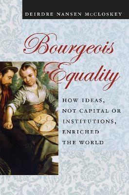 Bourgeois Equality - Deirdre N. McCloskey