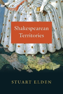 Shakespearean Territories - Stuart Elden