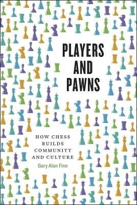 Players and Pawns - Gary Alan Fine