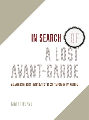 In Search of a Lost Avant-Garde - Matti Bunzl