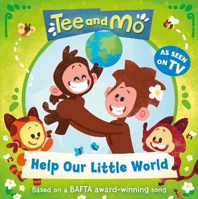 Tee and Mo: Help Our Little World -  HarperCollins Children’s Books