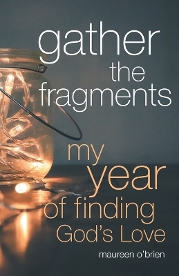 Gather the Fragments - Maureen O'Brien