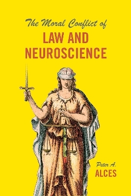 The Moral Conflict of Law and Neuroscience - Peter A. Alces