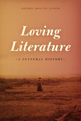 Loving Literature - Deidre Shauna Lynch
