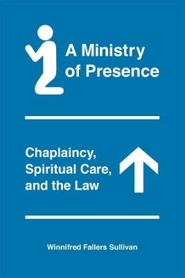A Ministry of Presence - Winnifred Fallers Sullivan