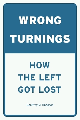 Wrong Turnings - Geoffrey M. Hodgson