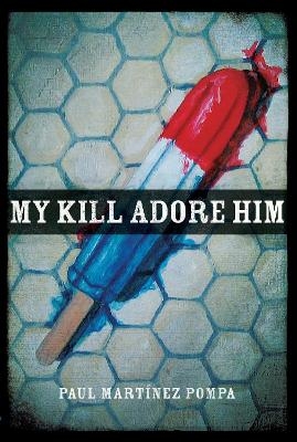 My Kill Adore Him - Paul Martínez Pompa