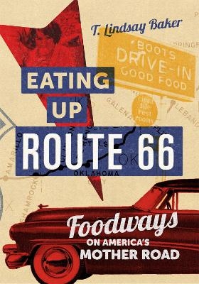 Eating Up Route 66 - T. Lindsay Baker