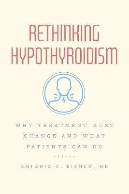 Rethinking Hypothyroidism - MD Bianco  Dr. Antonio C.