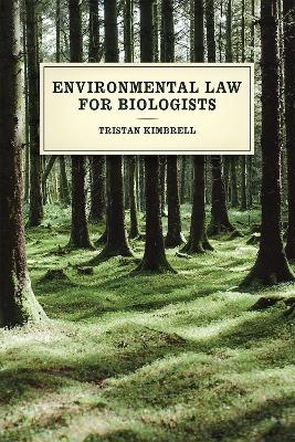 Environmental Law for Biologists - Tristan Kimbrell