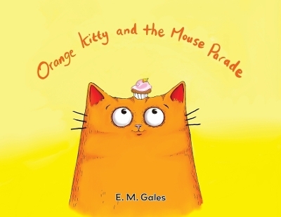 Orange Kitty and the Mouse Parade - E M Gales