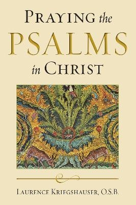 Praying the Psalms in Christ - Laurence Kriegshauser