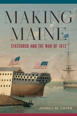 Making Maine - Joshua M Smith