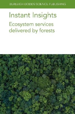 Instant Insights: Ecosystem Services Delivered by Forests - Dr Oliver Gardi, Prof Beth A. Kaplin, Dr Matthew J. McGrath, Dr Anne Sofie Lansø, Dr Guillaume Marie