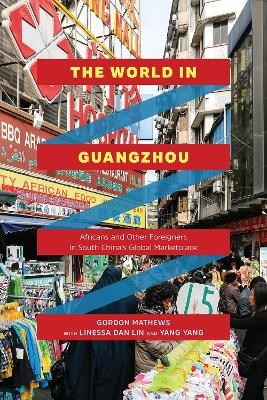 The World in Guangzhou - Gordon Mathews, Linessa Dan Lin, Yang Yang