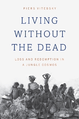 Living without the Dead - Piers Vitebsky