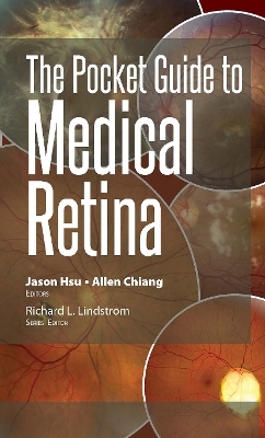 The Pocket Guide to Medical Retina - Jason Hsu, Allen Chiang