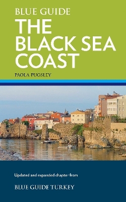 Blue Guide Turkey's Black Sea Coast - Paola Pugsley